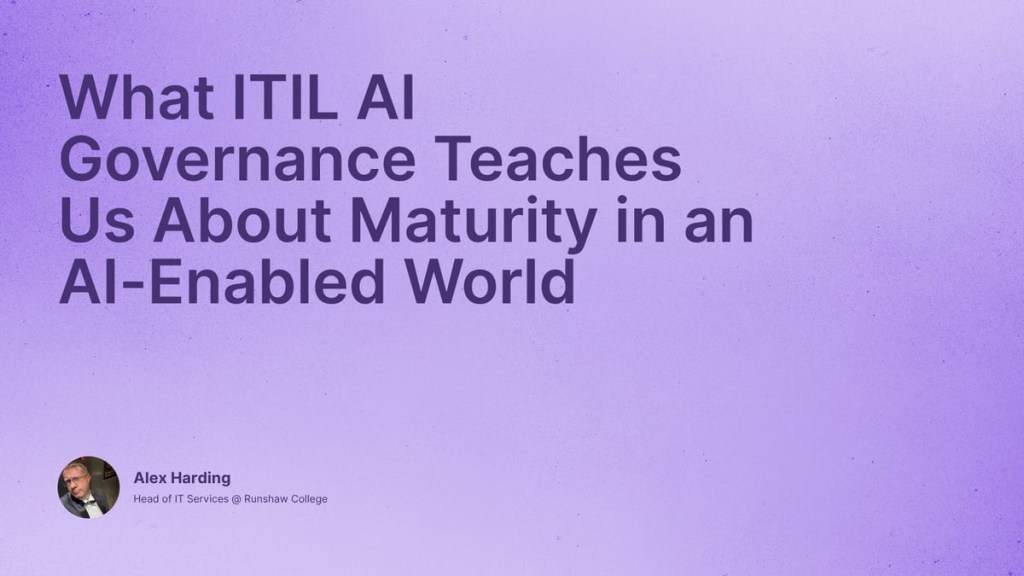 What ITIL AI Governance Teaches Us About Maturity in an AI-Enabled&nbsp;World